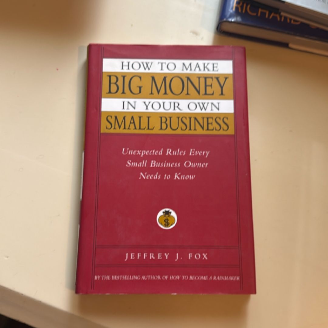 How to Make Big Money in Your Own Small Business