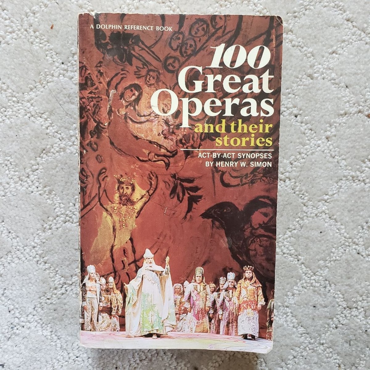 100 Great Operas and Their Stories by Henry W. Simon