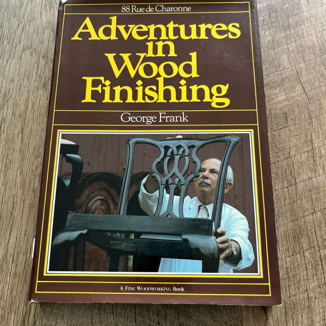 88 Rue de Charonne : Adventures in Wood Finishing By George Frank, (Hardcover)