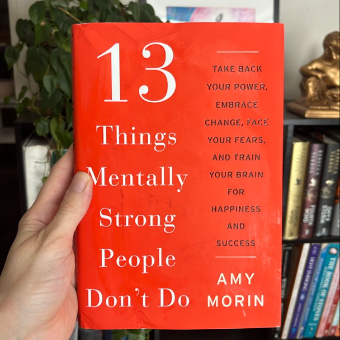13 Things Mentally Strong People Don't Do