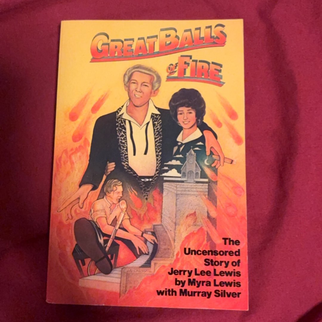 Great Balls of Fire The Uncensored Story of Jerry Lee Lewis