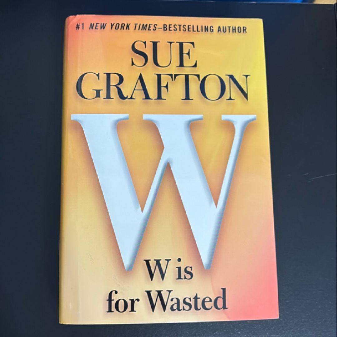 W Is for Wasted