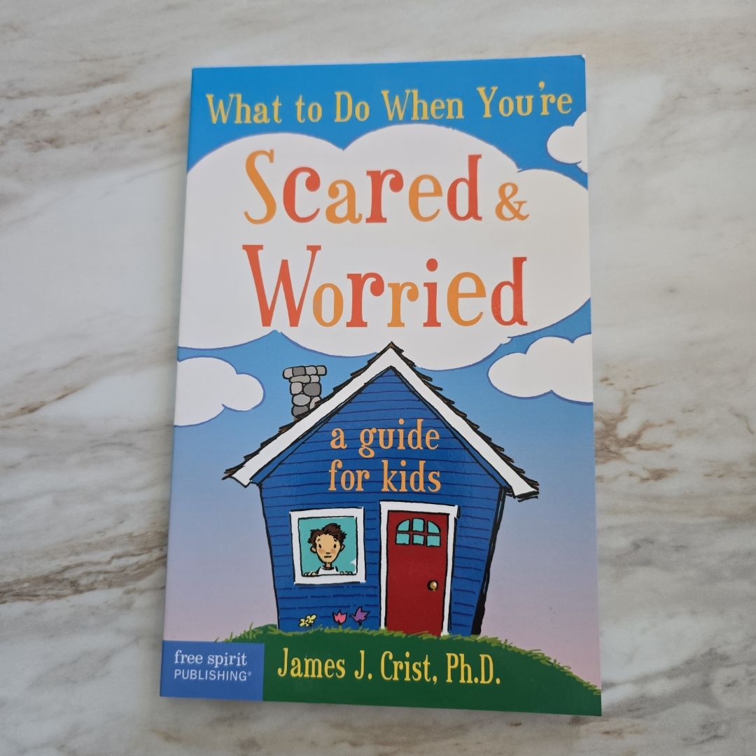 What to Do When You're Scared and Worried