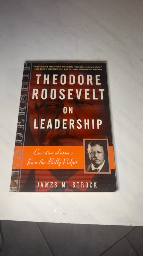 Theodore Roosevelt on Leadership