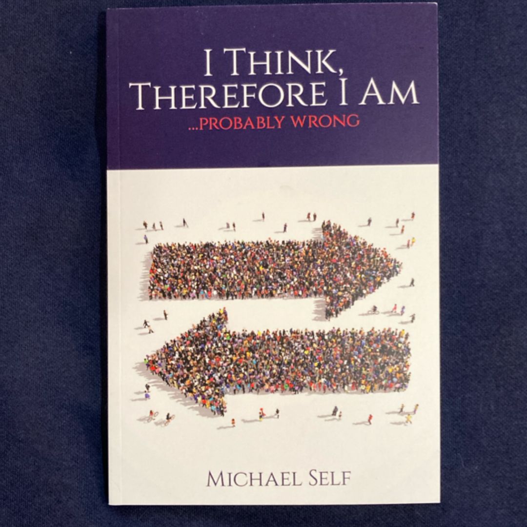 I Think, Therefore I Am ? Probably Wrong