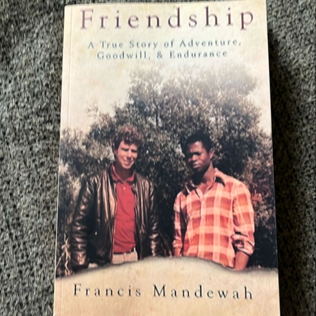 FRIENDSHIP: A True Story of Adventure, Goodwill, and Endurance