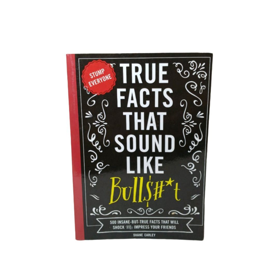 True Facts That Sound Like Bull$#*t