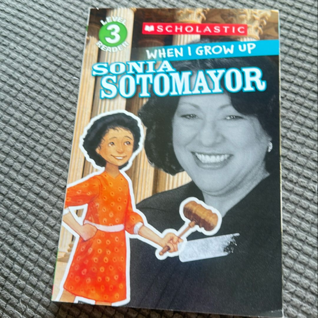 When I Grow up: Sonia Sotomayor (Scholastic Reader, Level 3)