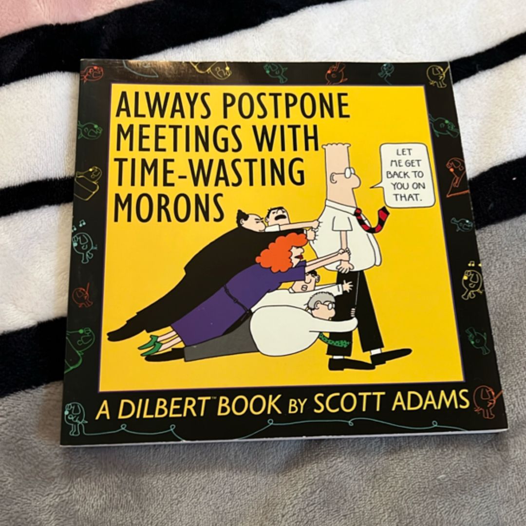 Always Postpone Meetings with Time-Wasting Morons