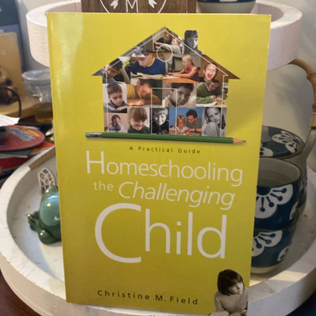 Homeschooling the Challenging Child