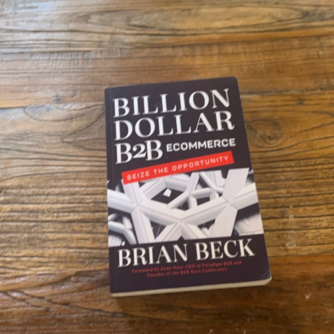Billion Dollar B2B Ecommerce: Seize the Opportunity