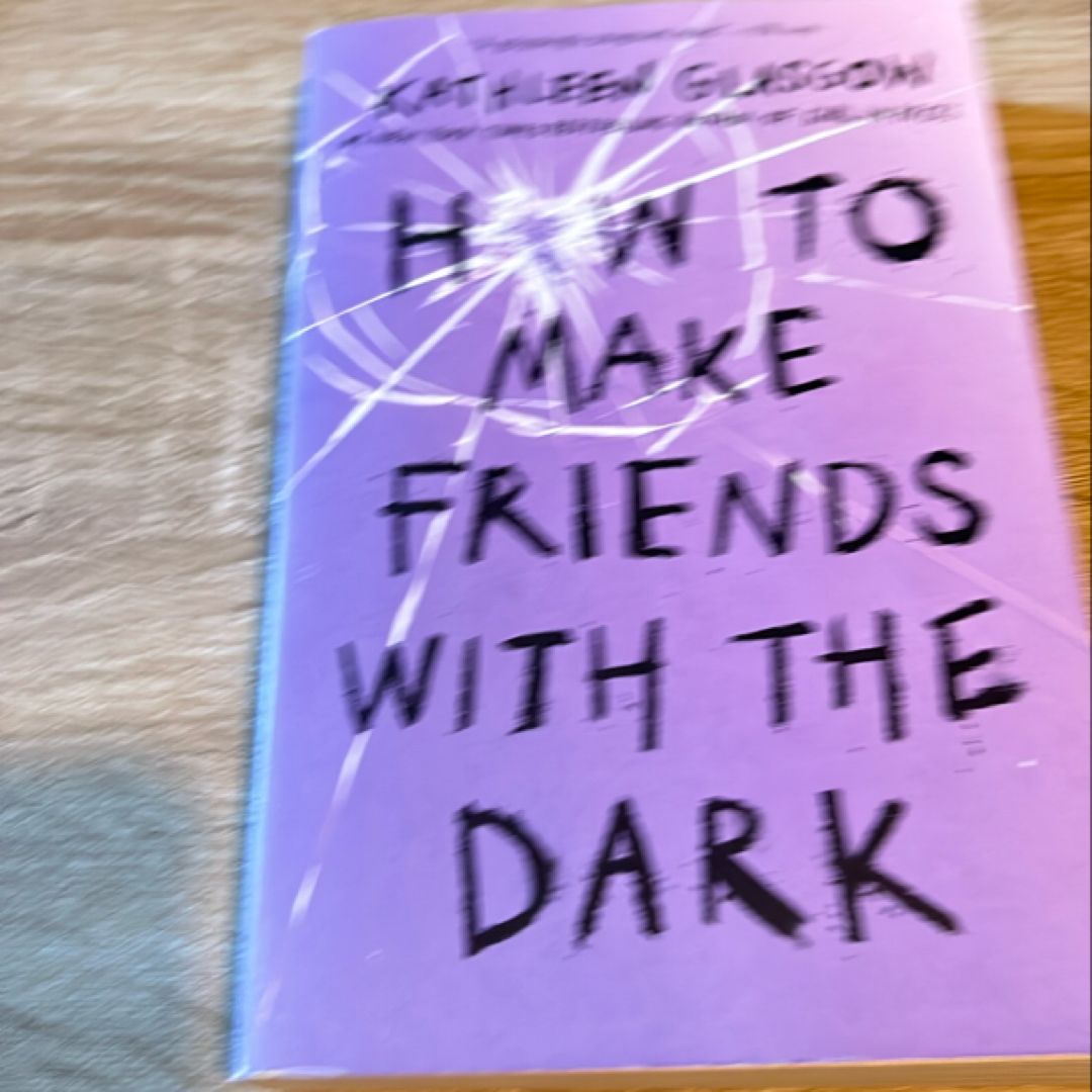 How To Make Friends With The Dark By Kathleen Glasgow - Good Condition Paperback