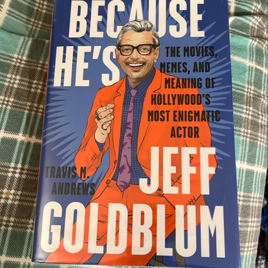 Because He's Jeff Goldblum