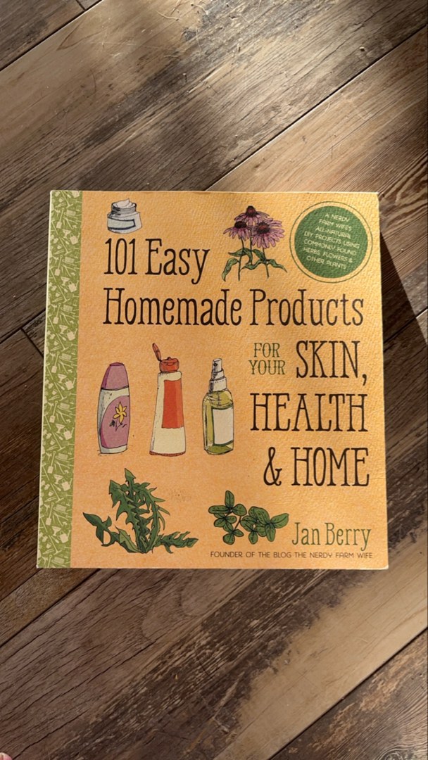 101 Easy Homemade Products for Your Skin, Health and Home