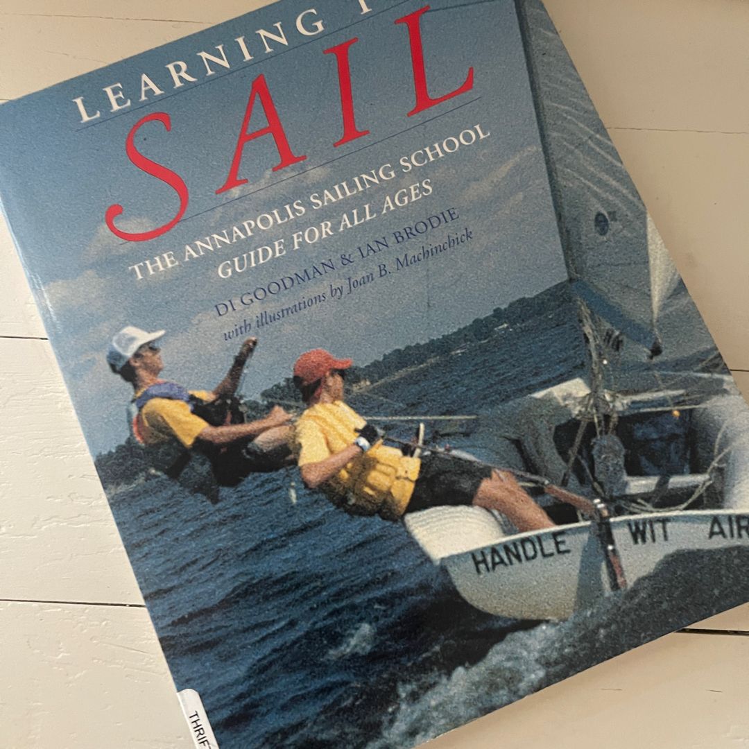 Learning to Sail: the Annapolis Sailing School Guide for Young Sailors of All Ages