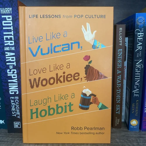 Live Like a Vulcan, Love Like a Wookiee, Laugh Like a Hobbit