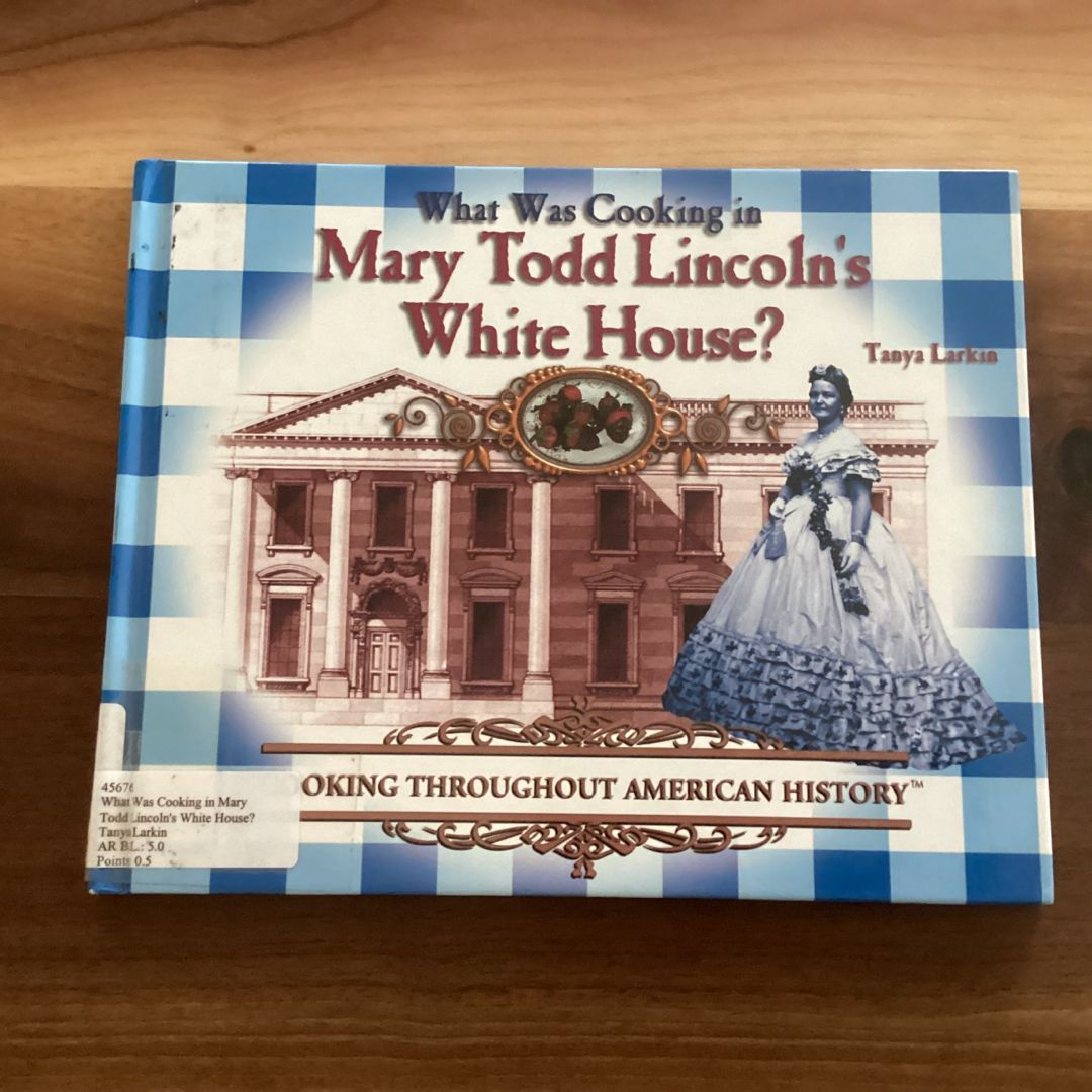 What Was Cooking in Mary Todd Lincoln's White House?