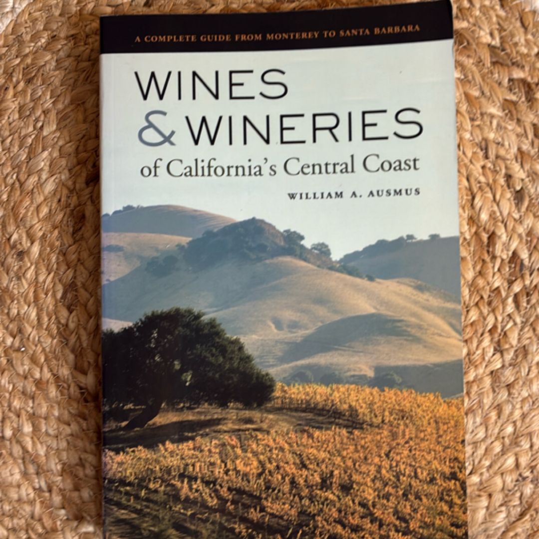 Wines and Wineries of California's Central Coast