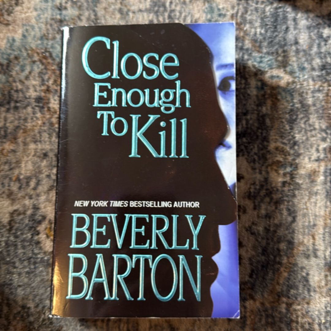 Close Enough to Kill