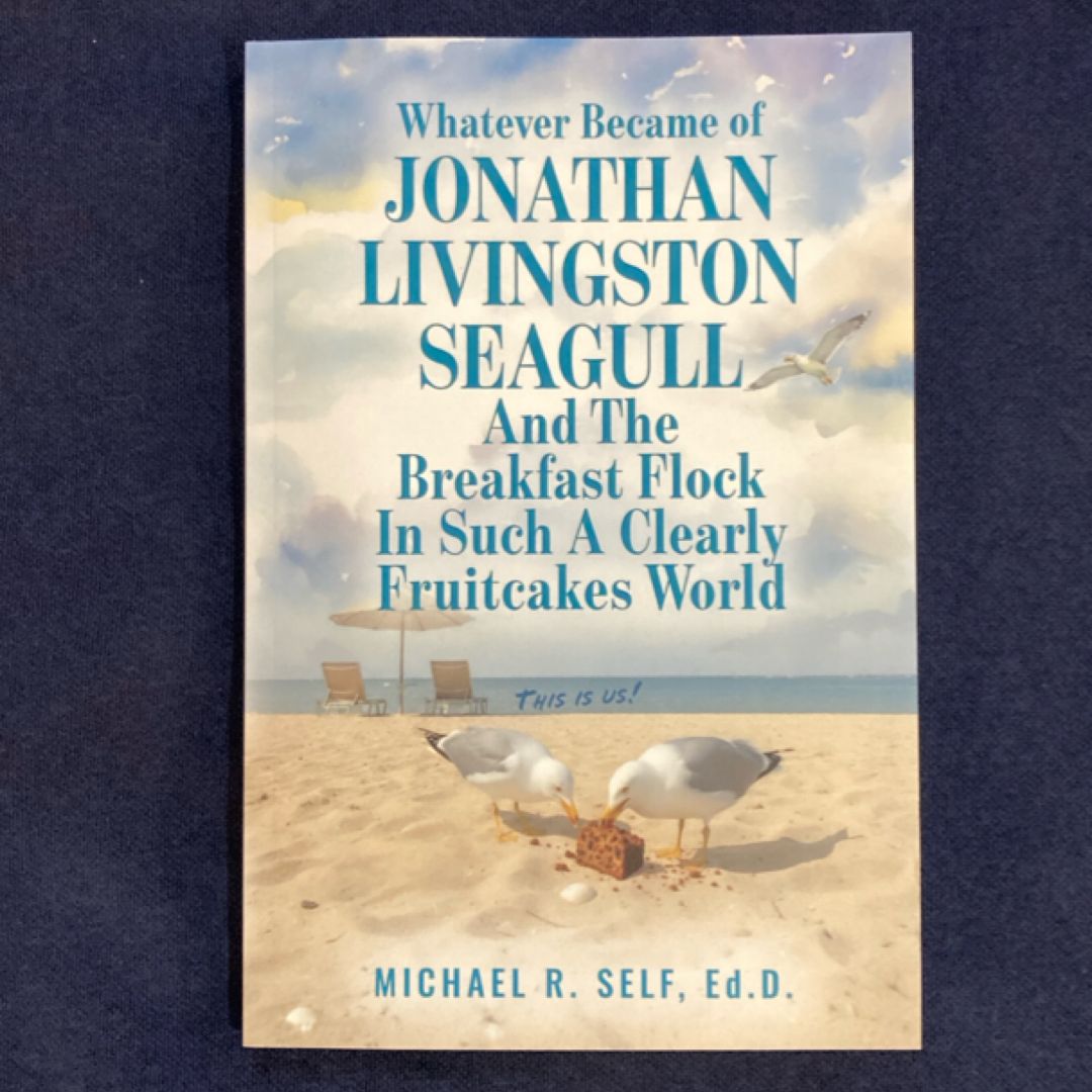 Whatever Became of Jonathan Livingston Seagull and the Breakfast Flock in Such a Clearly Fruitcakes World