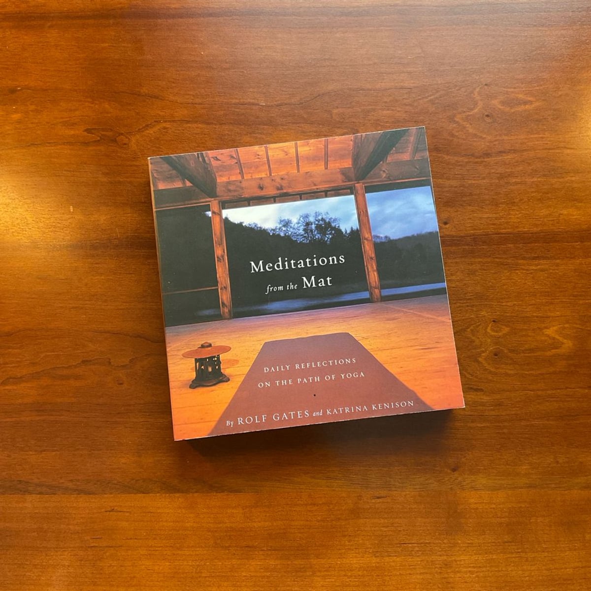 Meditations from the Mat by Rolf Gates, Katrina Kenison