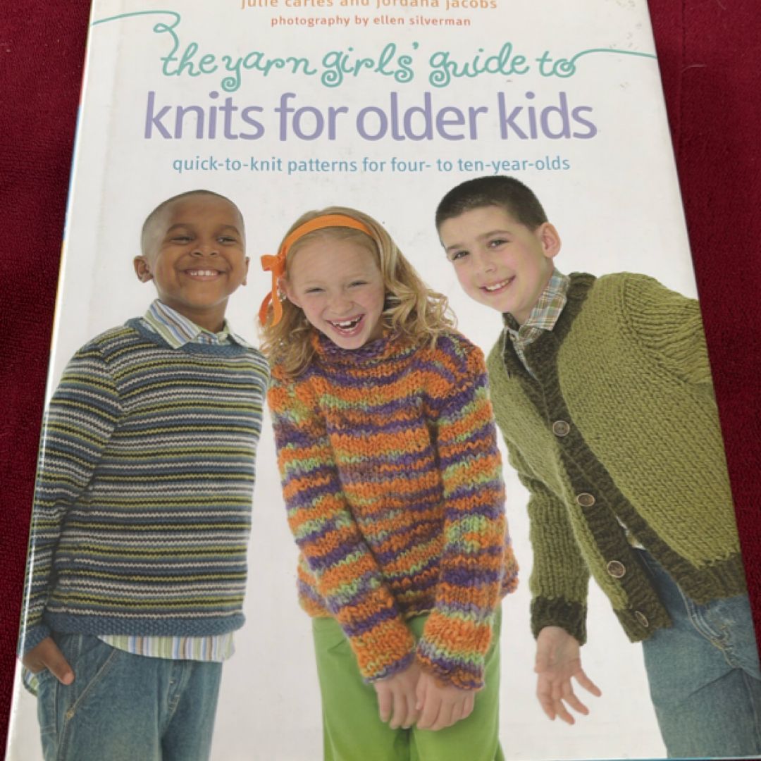 The Yarn Girls' Guide to Knits for Older Kids