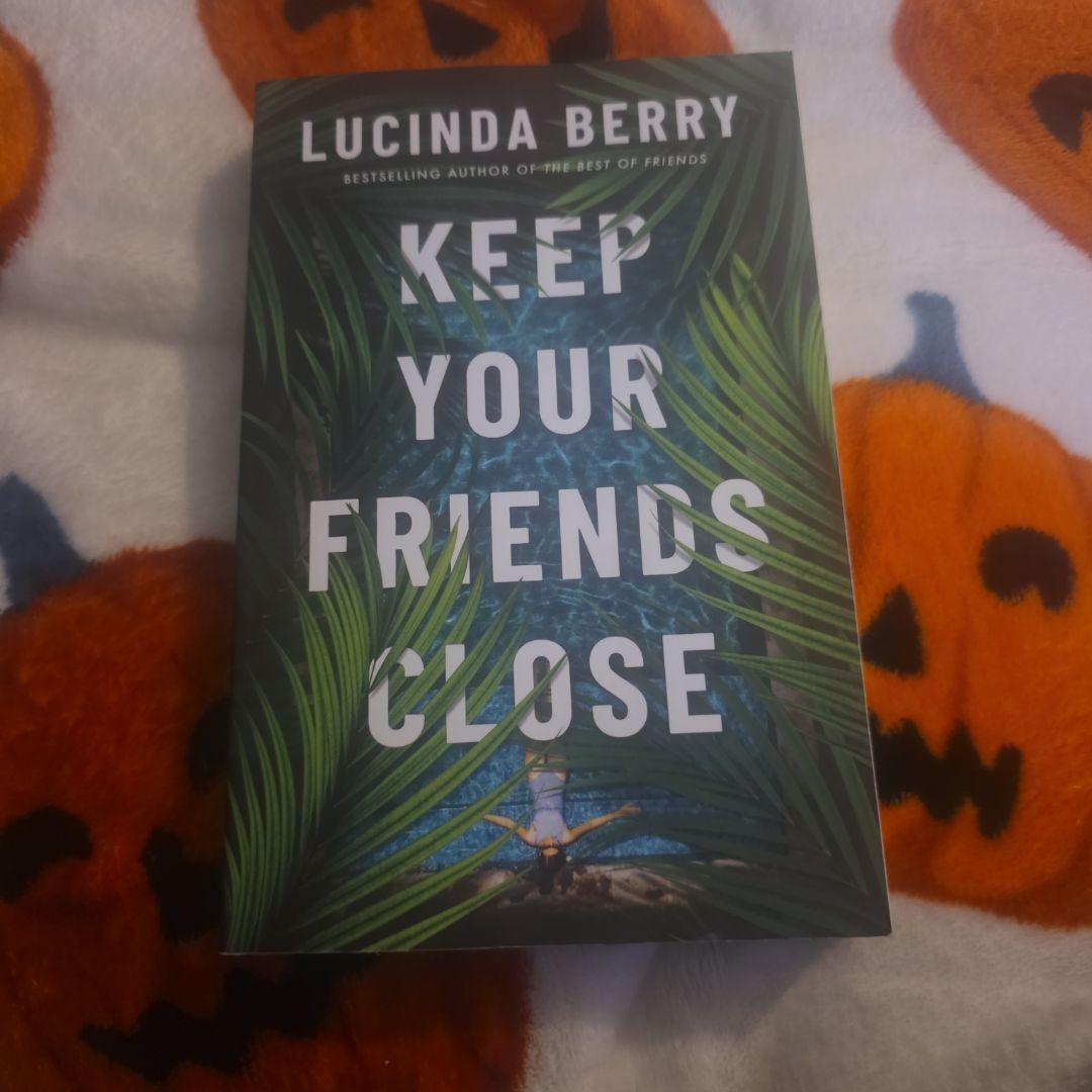 Keep Your Friends Close