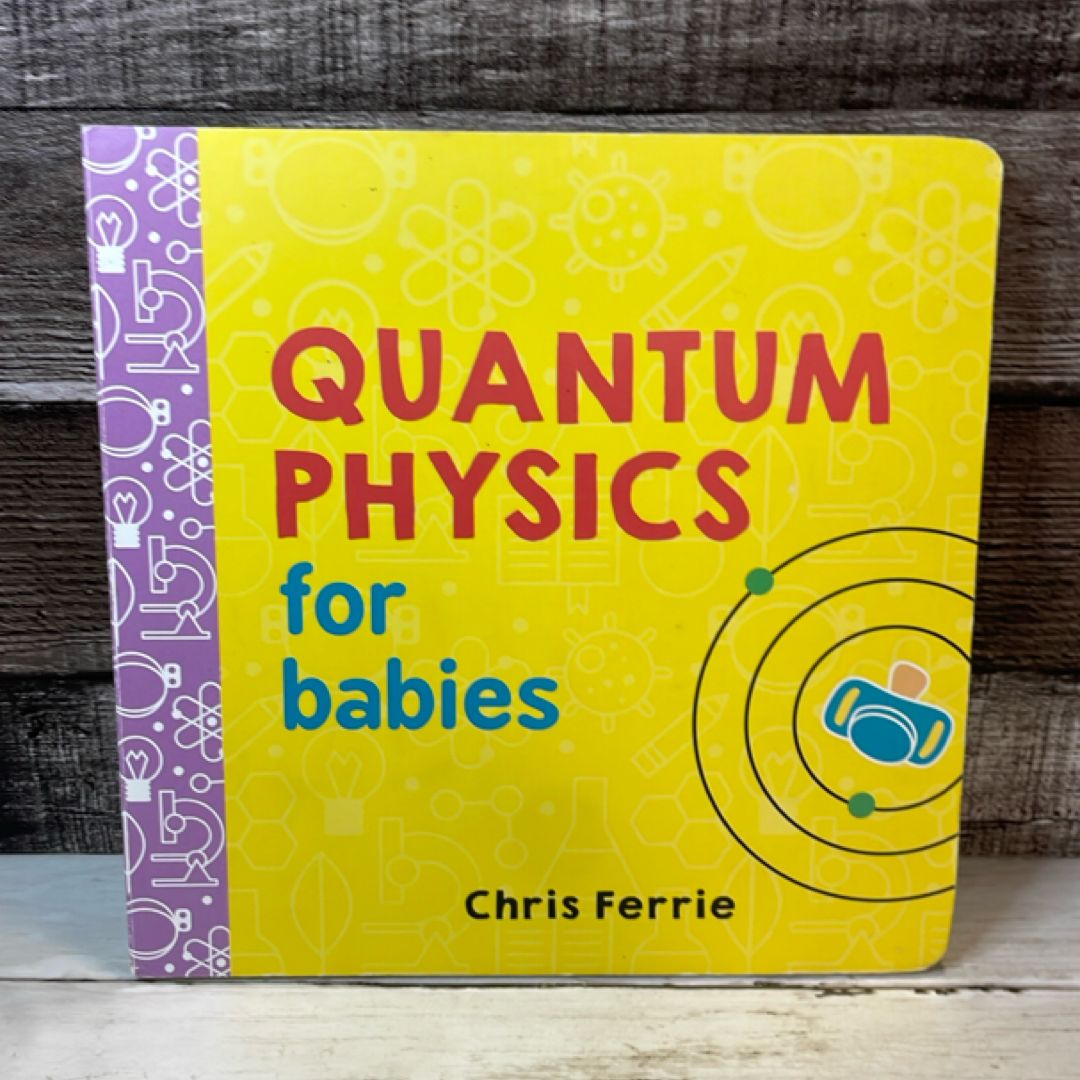 Quantum Physics for Babies