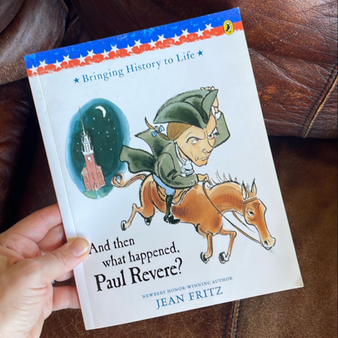 And Then What Happened, Paul Revere?
