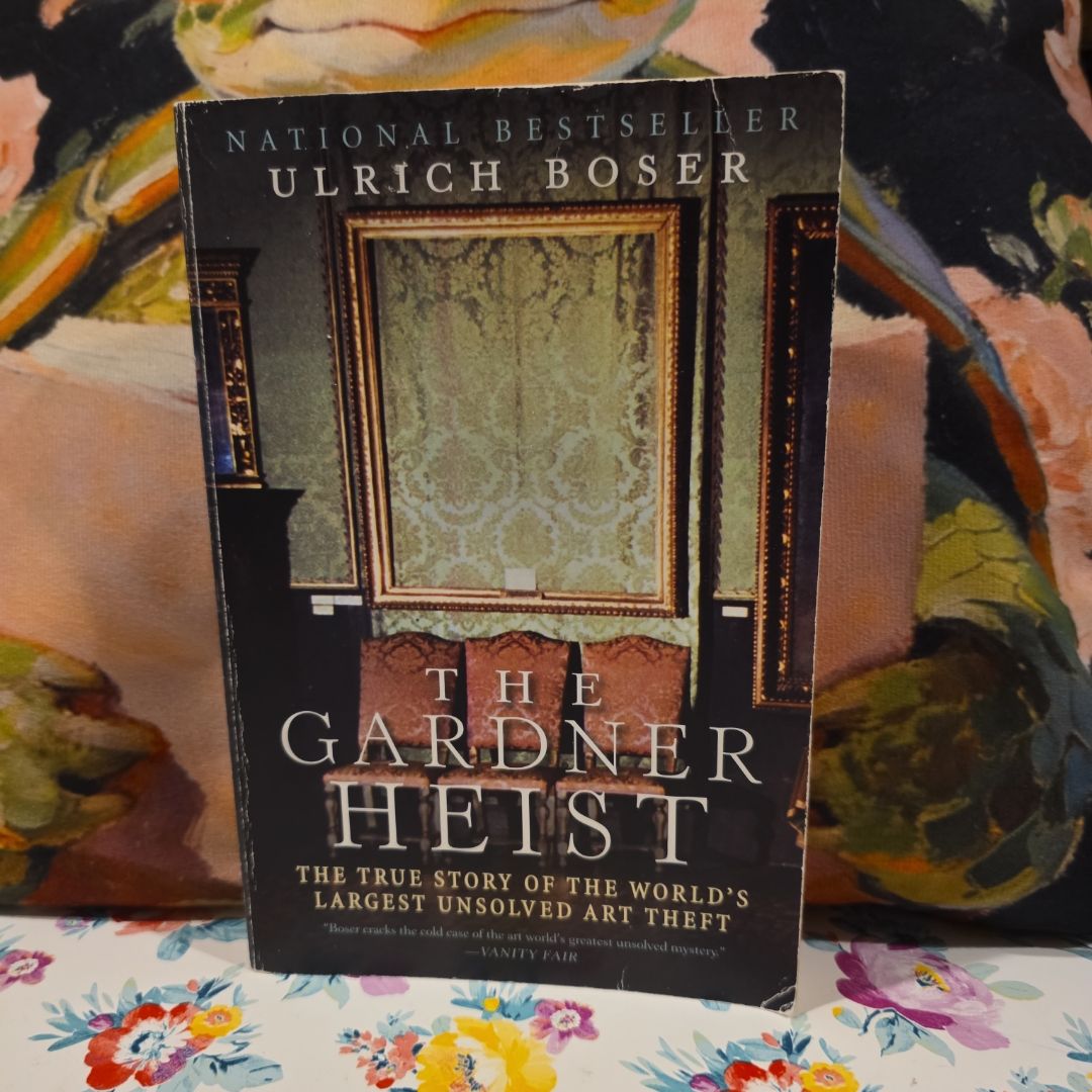 The Gardner Heist: The True Story of the World's Largest Unsolved Art Theft