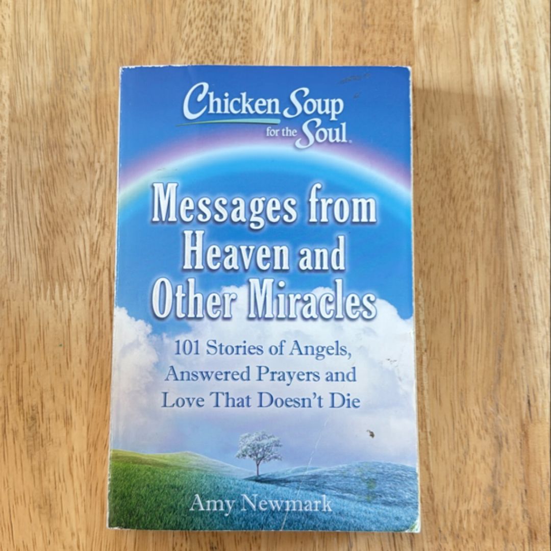 Chicken Soup for the Soul: Messages from Heaven and Other Miracles