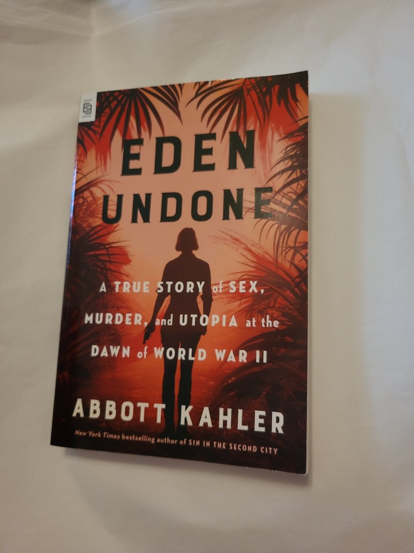 Eden Undone A True Story of Sex, Murder, and Utopia at the Dawn of World War II