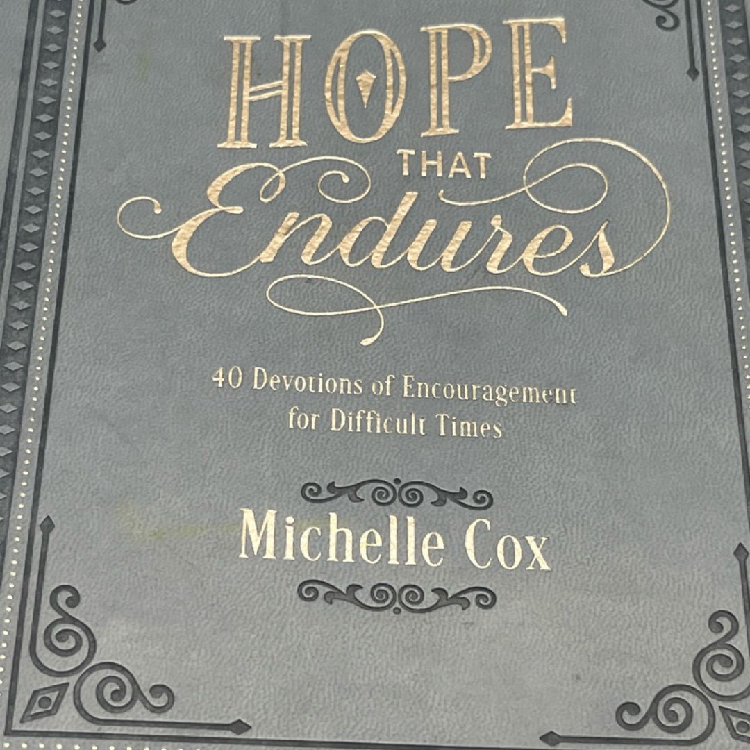 Hope That Endures 49 Devotions Of Encouragement For Difficult Times By Michelle