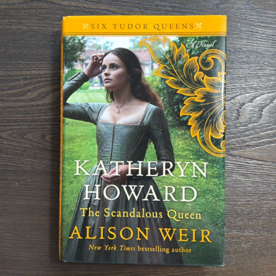 Katheryn Howard, the Scandalous Queen