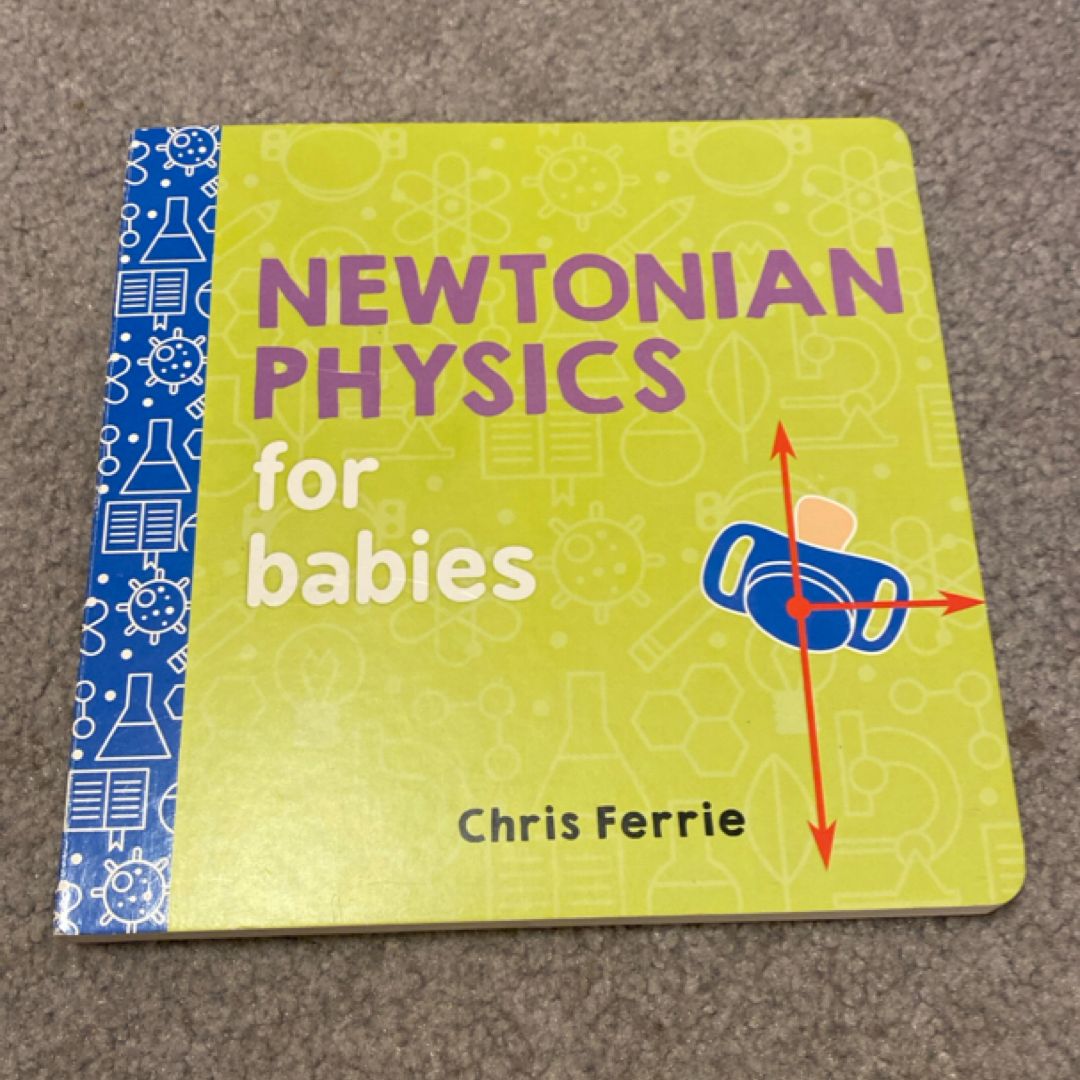 Newtonian Physics for Babies