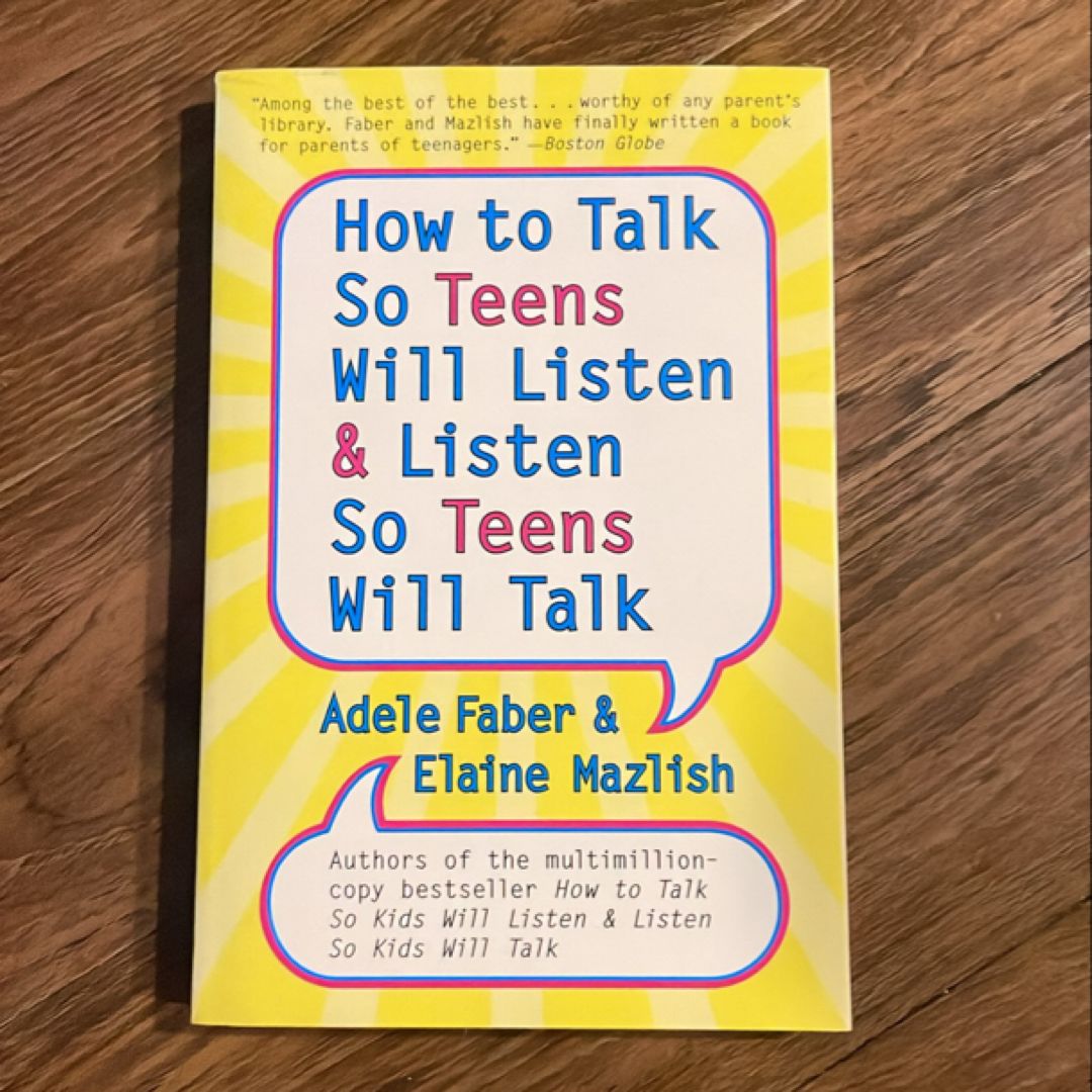 How to Talk So Teens Will Listen and Listen So Teens Will