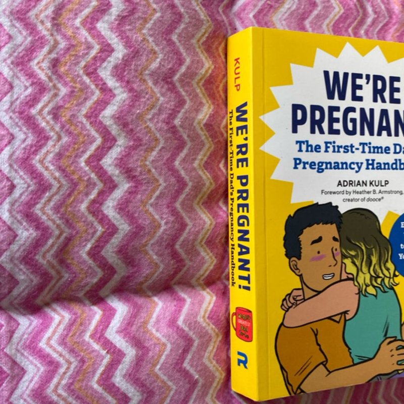We're Pregnant! the First Time Dad's Pregnancy Handbook