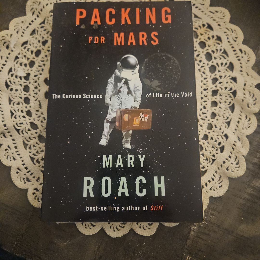 Packing for Mars The Curious Science of Life in the Void