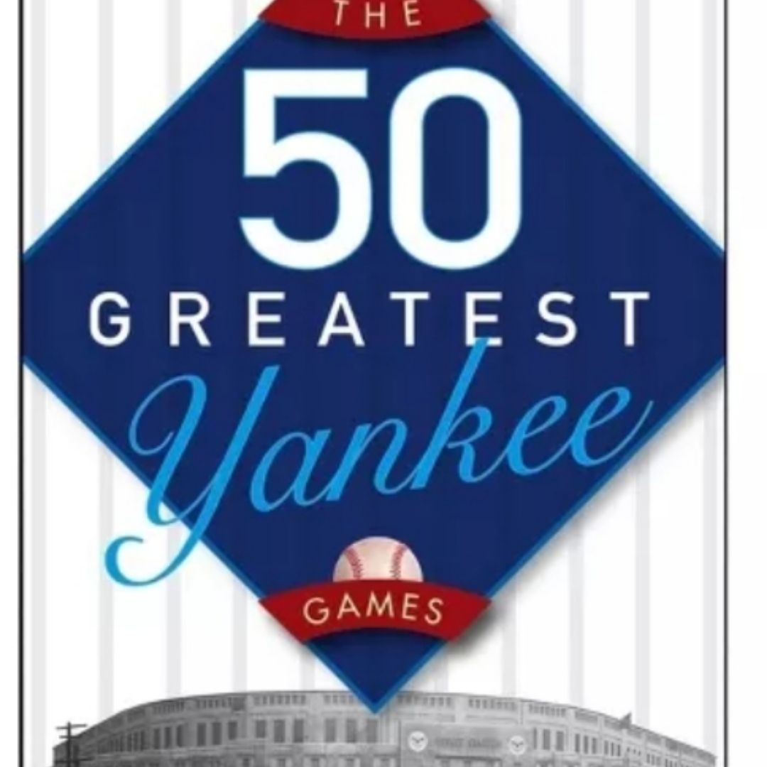 The 50 Greatest Yankee Games