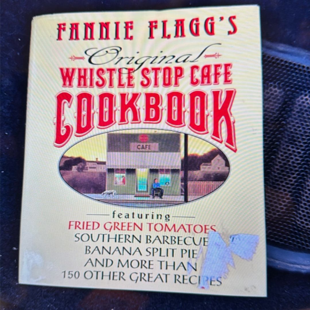 Fannie Flagg's Original Whistle Stop Cafe Cookbook