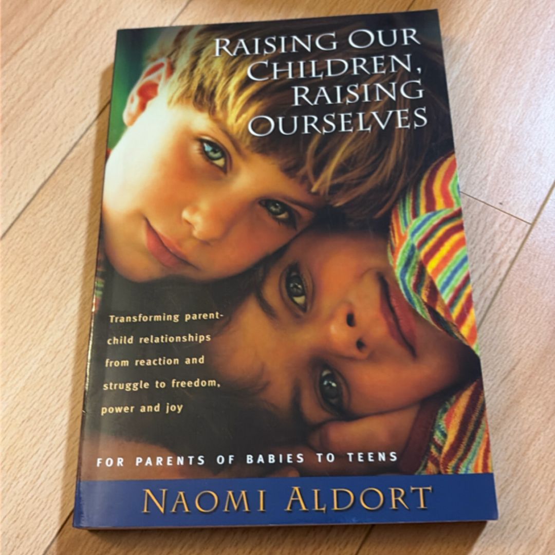 Raising Our Children, Raising Ourselves