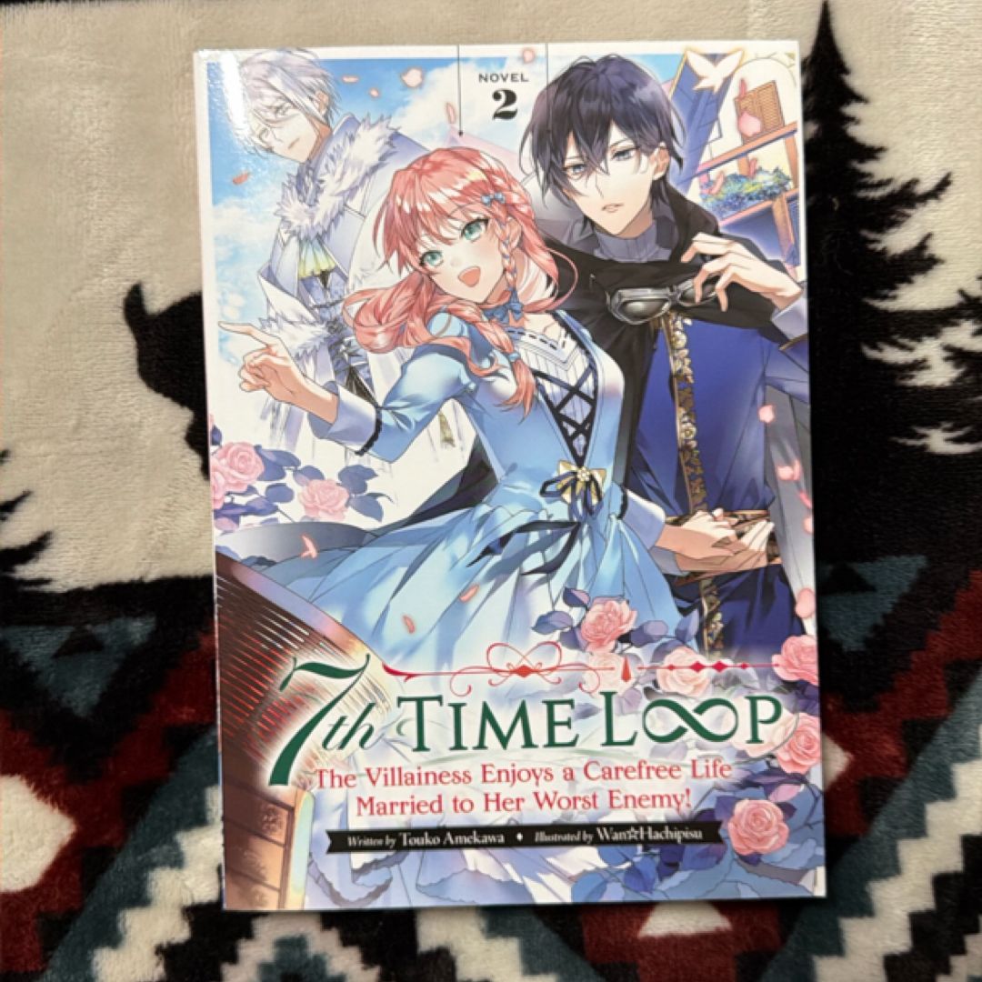 7th Time Loop: the Villainess Enjoys a Carefree Life Married to Her Worst Enemy! (Light Novel) Vol. 2