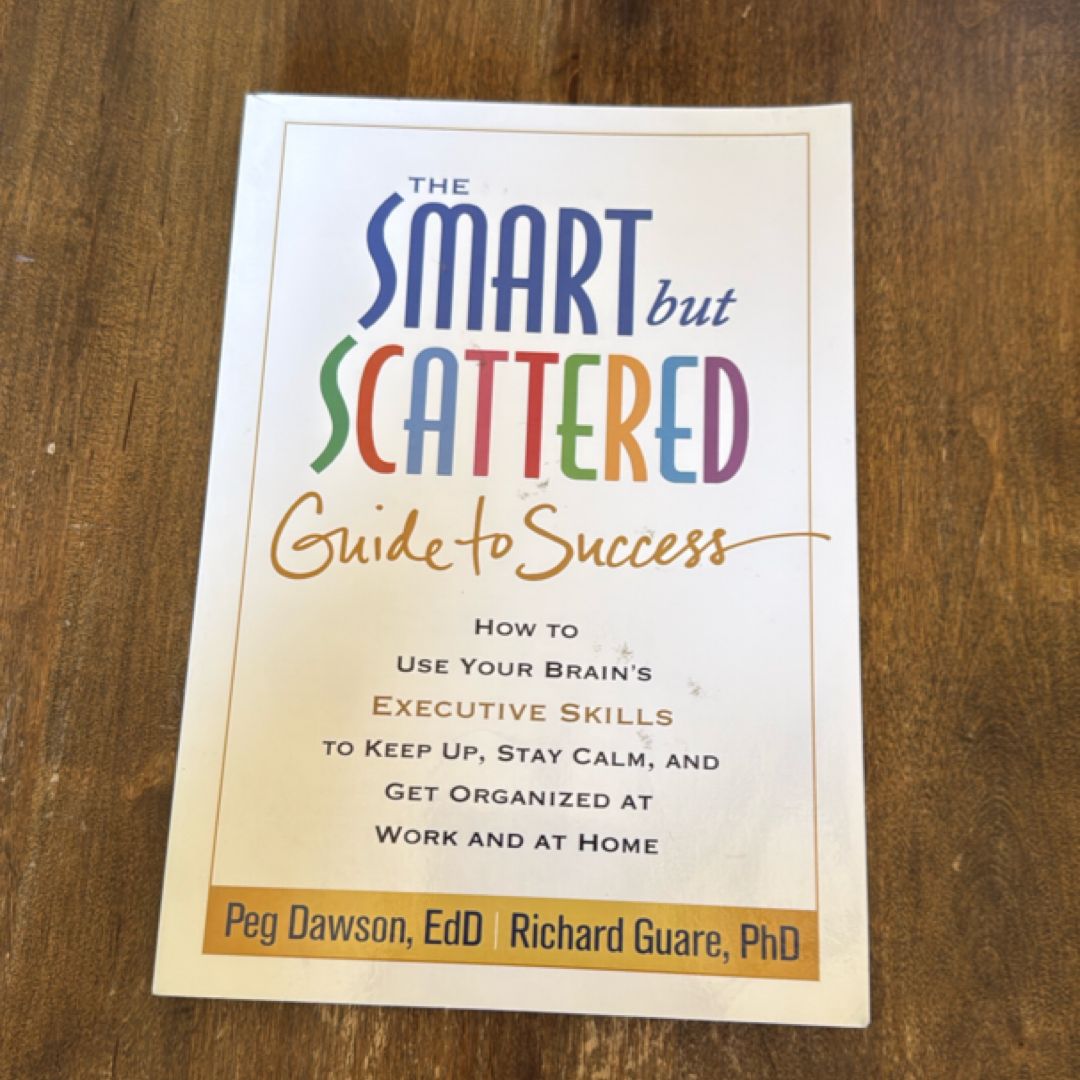 The Smart but Scattered Guide to Success