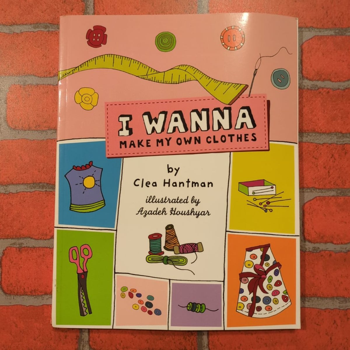 I Wanna Make My Own Clothes by Clea Hantman