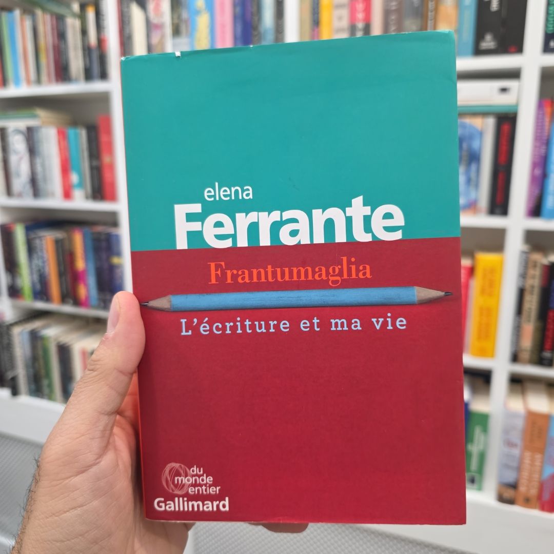 Frantumaglia l'écriture et ma vie : papiers 1991-2003, cartes 2003-2007, lettres 2011-2016