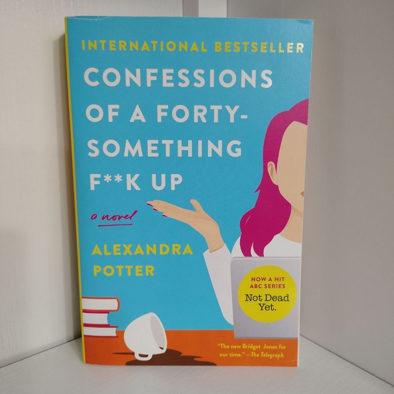 Confessions of a Forty-Something F**k Up