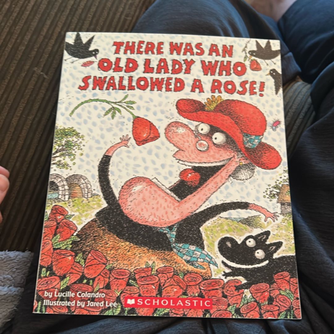 There Was an Old Lady Who Swallowed a Rose!