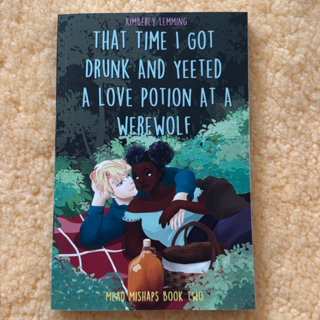 That Time I Got Drunk and Yeeted a Love Potion at a Werewolf