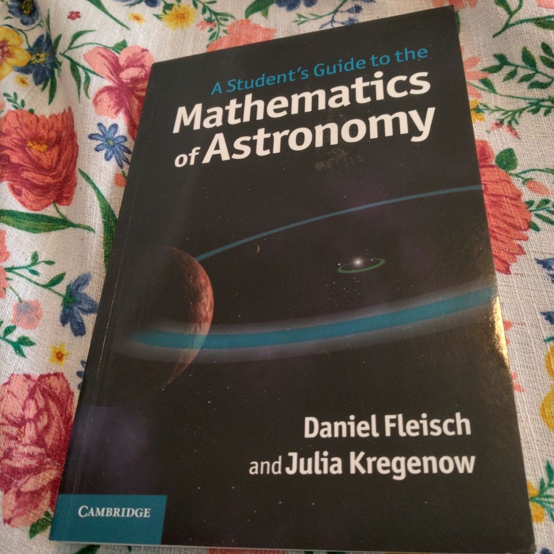 A Student's Guide to the Mathematics of Astronomy