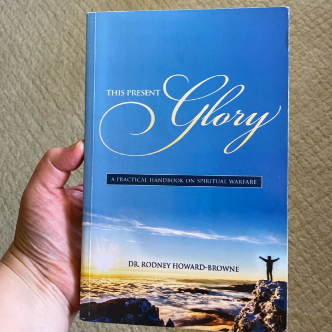 This Present Glory by Rodney Howard-Browne